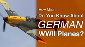 How Much Do You Actually Know About German WWII Planes?