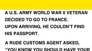 WWII Vet Loses Passport Entering France – Doesn’t Take Crap From Customs