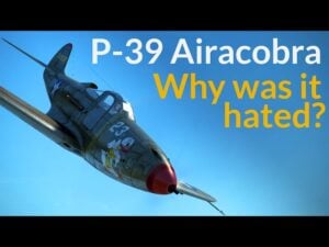 Why the P-39 Airacobra Was So Hated